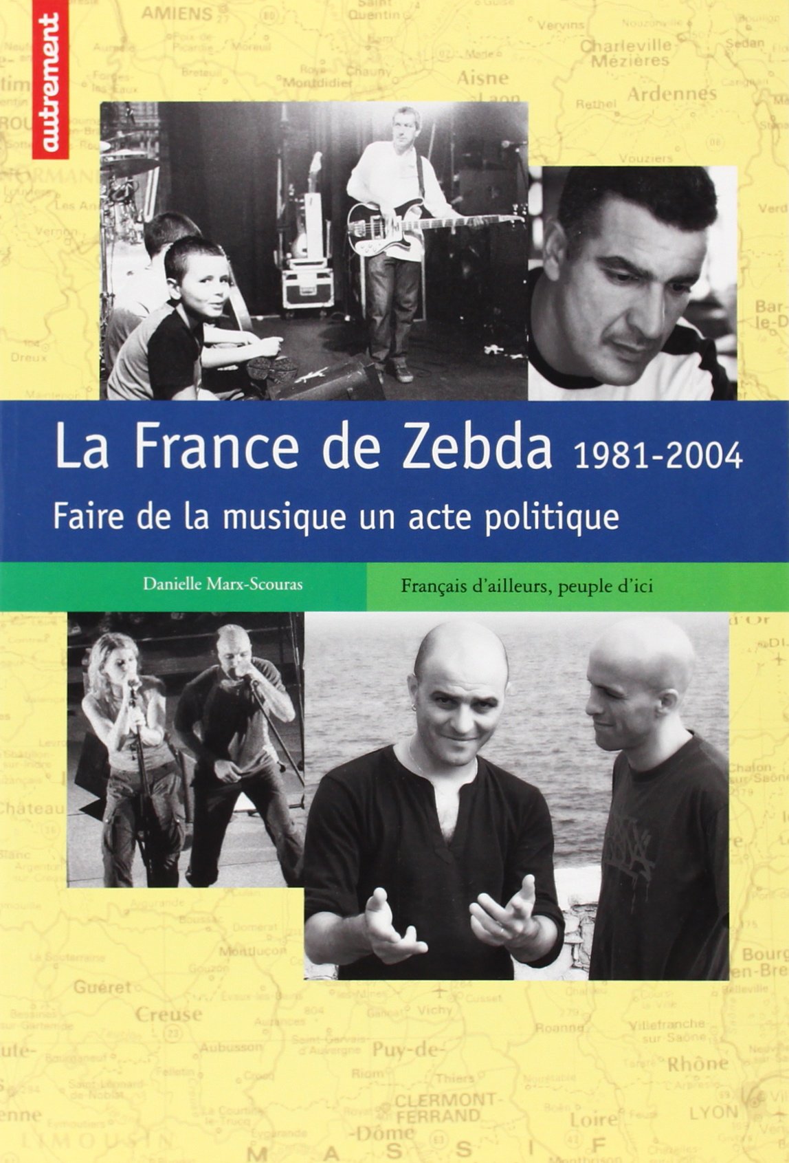 La France de Zebda 1981-2004: Faire de la musique un acte politique Books