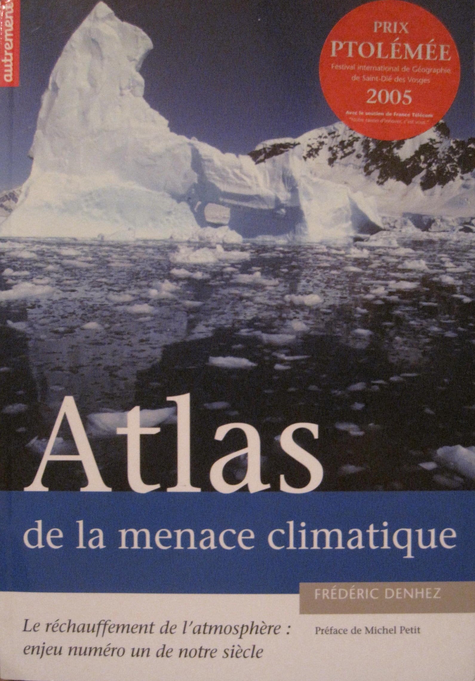 Atlas de la menace climatique : Le réchauffement de l'atmosphère : enjeu numéro un de notre siècle Medicine