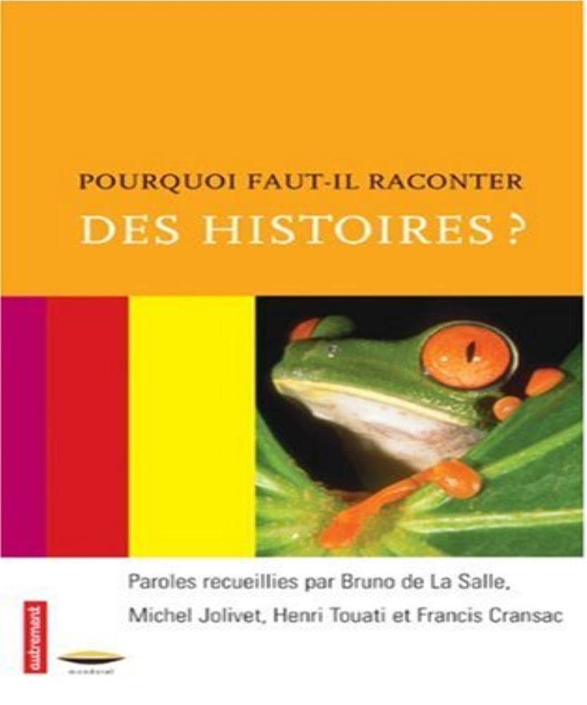 Pourquoi faut-il raconter des histoires ?: Paroles de conteurs (1) book