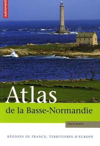 Atlas de la Basse-Normandie: Régions de France, territoires d'Europe Geology & Geography