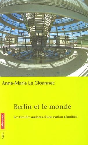 Berlin et le monde: Les timides audaces d'une nation réunifiée Geology & Geography