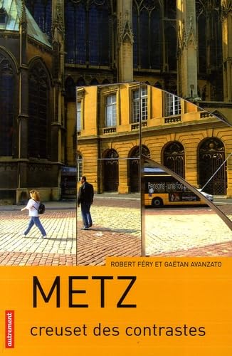 Metz: Creuset des contrastes Geology & Geography
