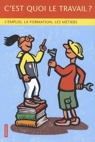 C'est quoi le travail ?: L'emploi, la formation, les métiers book