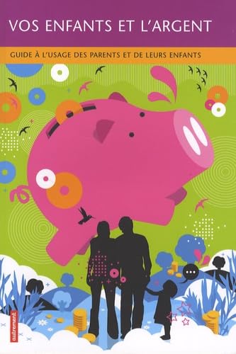 Vos enfants et l'argent: Guide à l'usage des parents et de leurs enfants Books