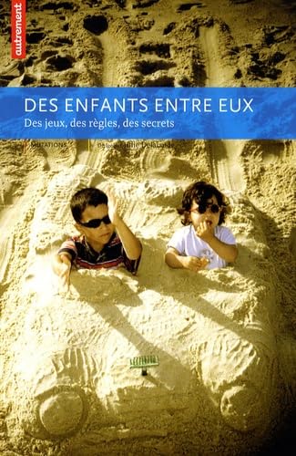Des enfants entre eux: Des jeux, des règles, des secrets Books