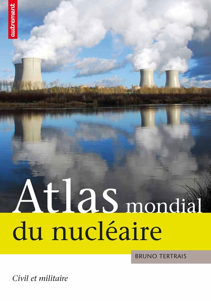 ATLAS MONDIAL DU NUCLEAIRE: CIVIL ET MILITAIRE Geology & Geography