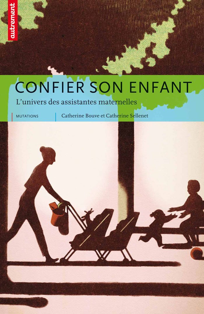 Confier son enfant: L'UNIVERS DES ASSISTANTES MATERNELLES Books