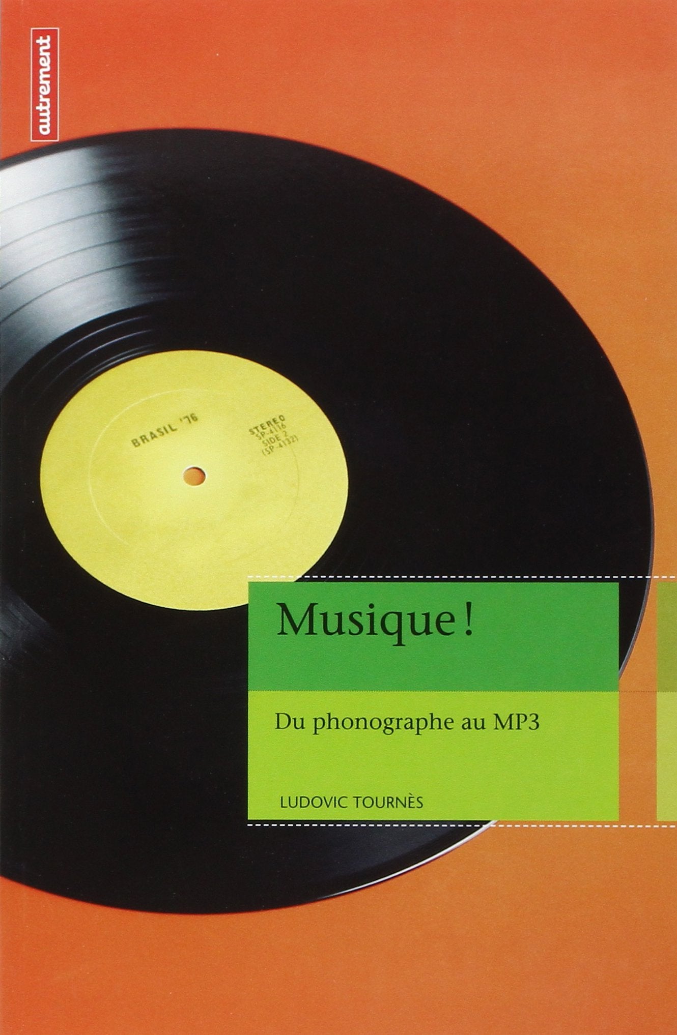 Musique !: DU PHONOGRAPHE AU MP3 Politics & History
