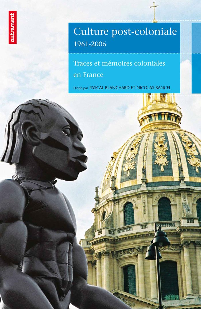 Culture post-coloniale 1961-2006: Traces et mémoires coloniales en France book