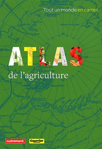 COURRIER INTERNATIONAL - ATLAS DE L'AGRICULTURE Geology & Geography