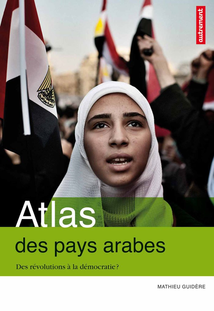 ATLAS DES PAYS ARABES: DES REVOLUTIONS A LA DEMOCRATIE? Geology & Geography