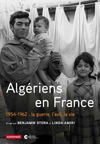 Algériens en France: 1954-1962 : la guerre, l'exil, la vie book