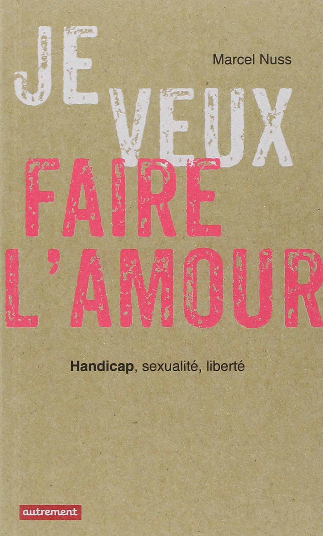 Je veux faire l'amour: Handicap, sexualité, liberté book