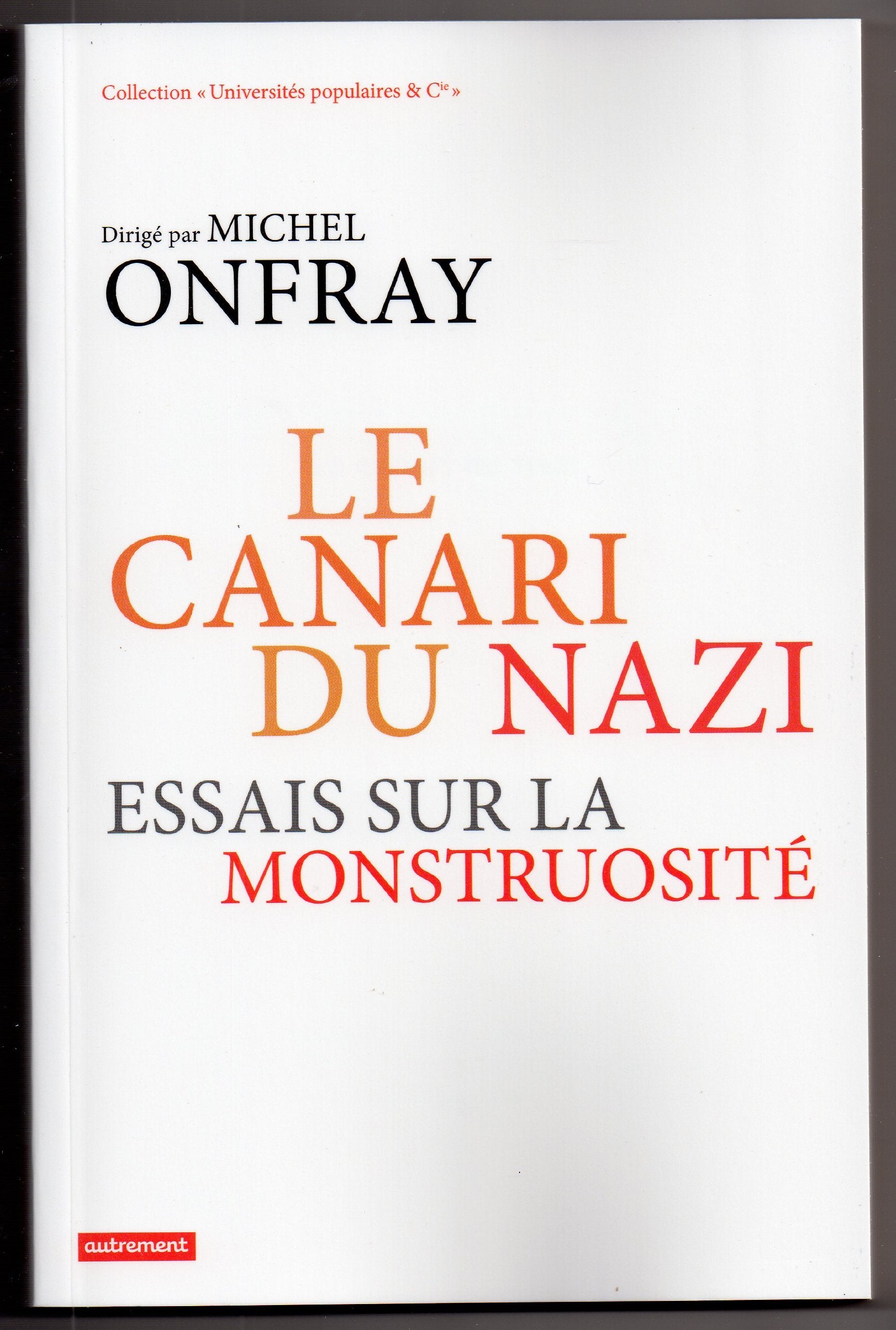 Le canari du nazi: Essais sur la monstruosité Essays & Short Stories