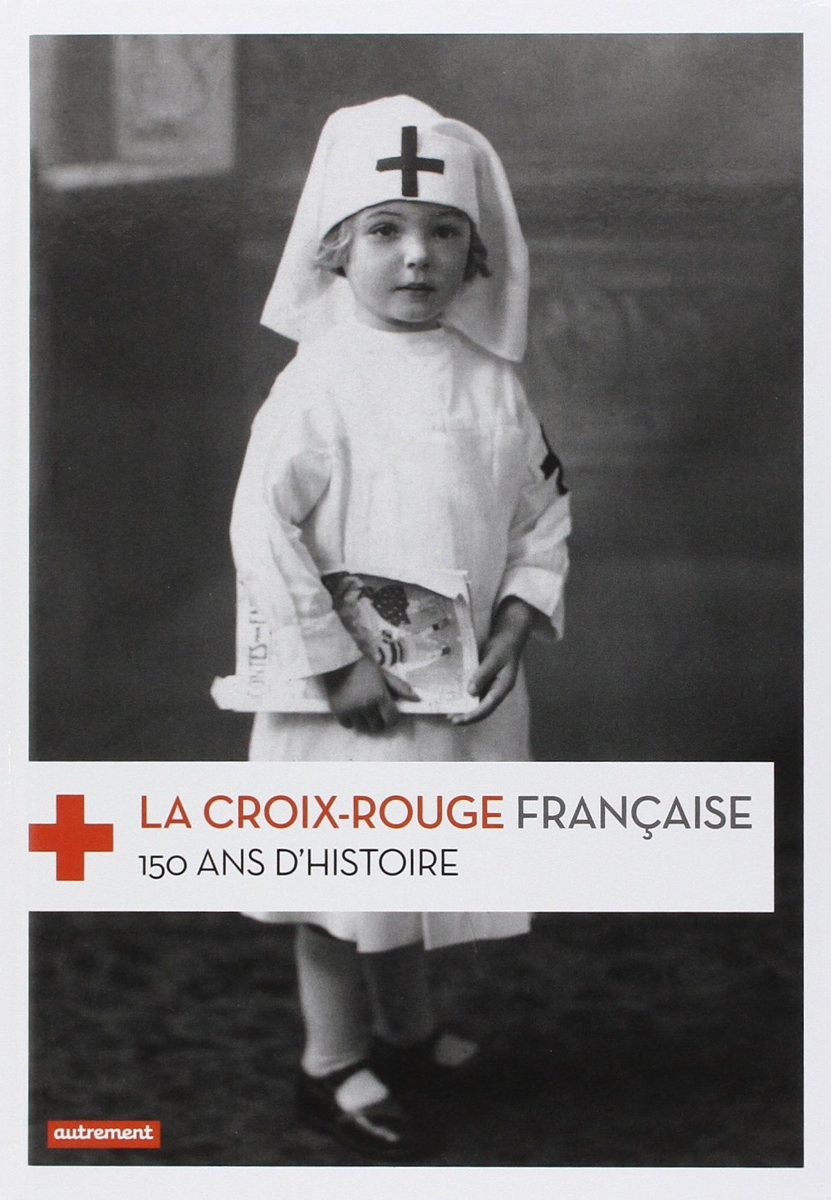 La Croix-Rouge française: 150 ans d'histoire Essays & Short Stories