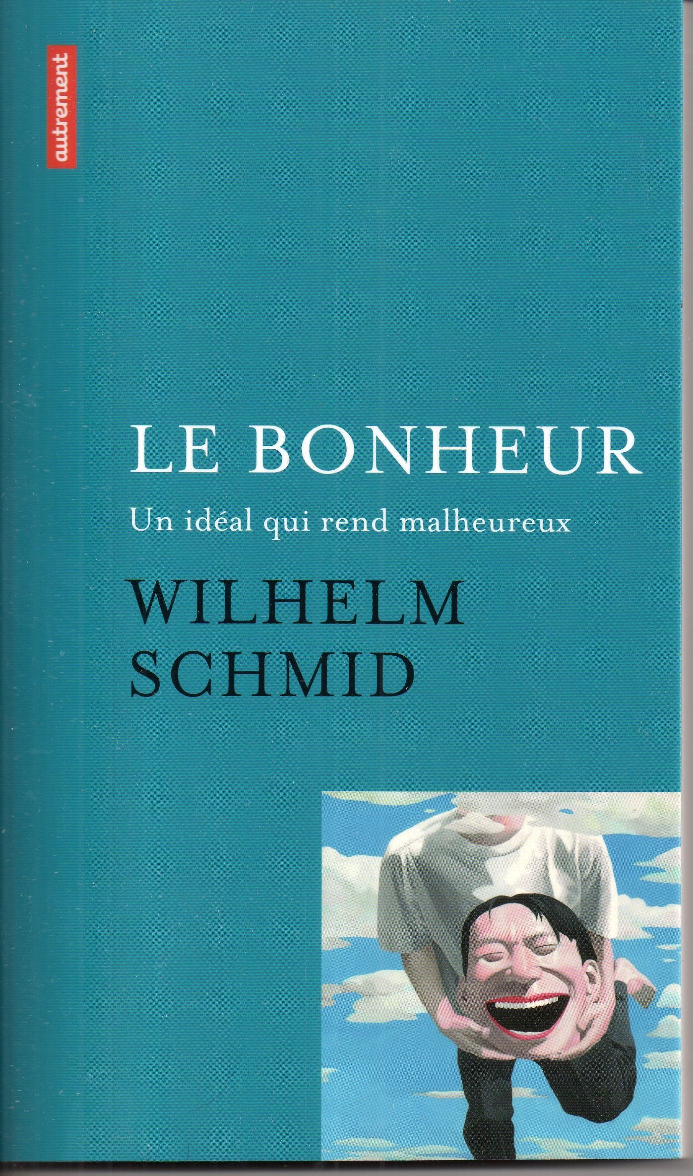 Le Bonheur: UN IDÉAL QUI REND MALHEUREUX Philosophy