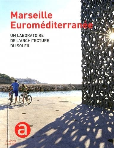 Marseille Euroméditerranée: Un laboratoire de l'architecture du soleil book