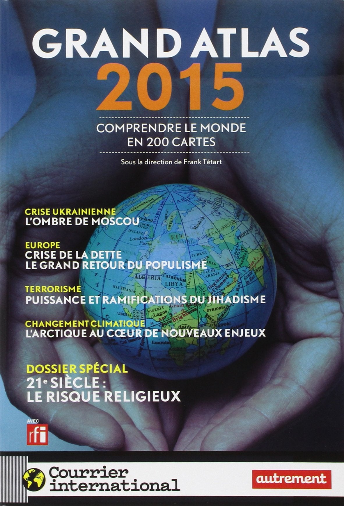 Grand Atlas 2015: Comprendre le monde en 200 cartes Geology & Geography