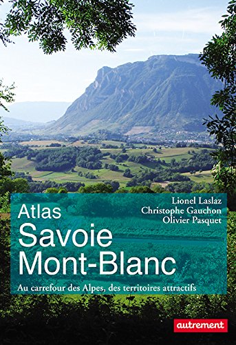 Atlas Savoie Mont-Blanc : au carrefour des Alpes, des territoires attractifs Geology & Geography