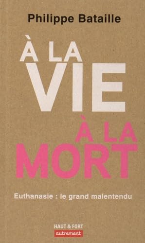 À la vie, à la mort: Euthanasie : le grand malentendu Essays & Short Stories