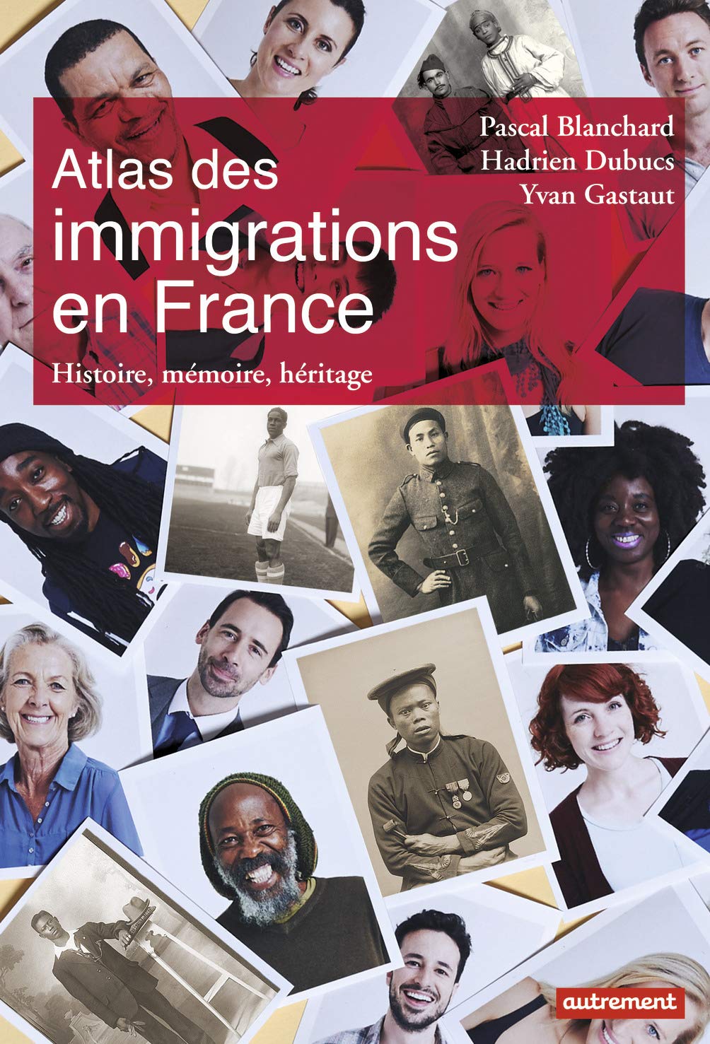 Atlas des immigrations en France: Histoire, mémoire, héritage Geology & Geography