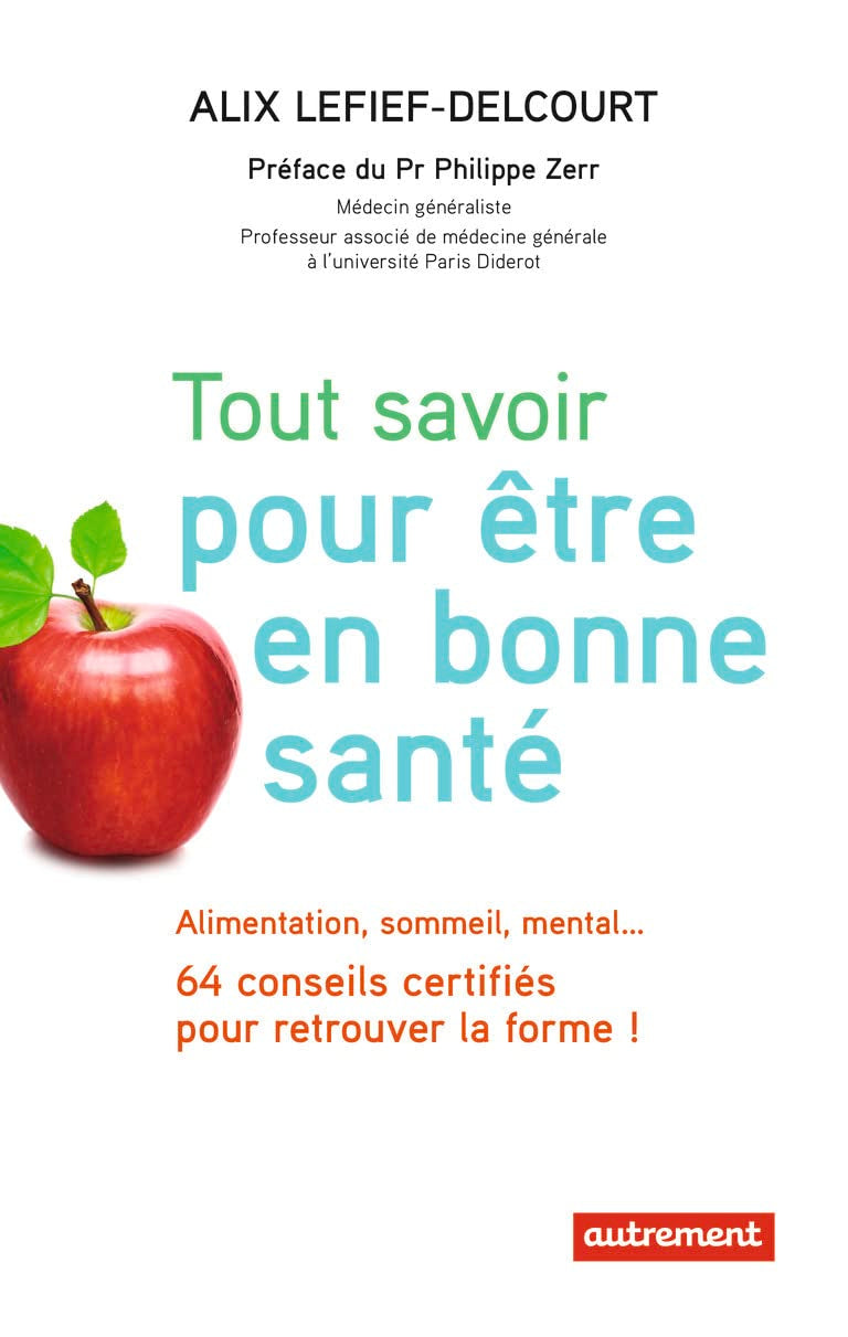 Tout savoir pour être en bonne santé: Alimentation, sommeil, mental... 64 conseils certifiés pour retrouver la forme ! Essays & Short Stories