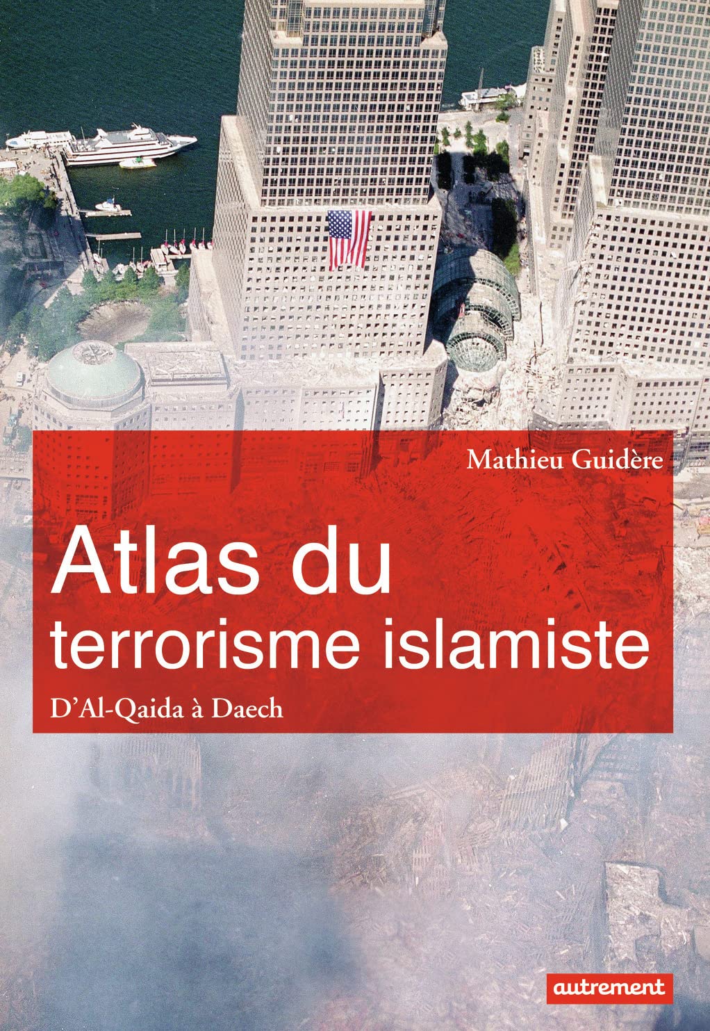 Atlas du terrorisme islamiste: D'Al-Qaida à l'État islamique Geology & Geography