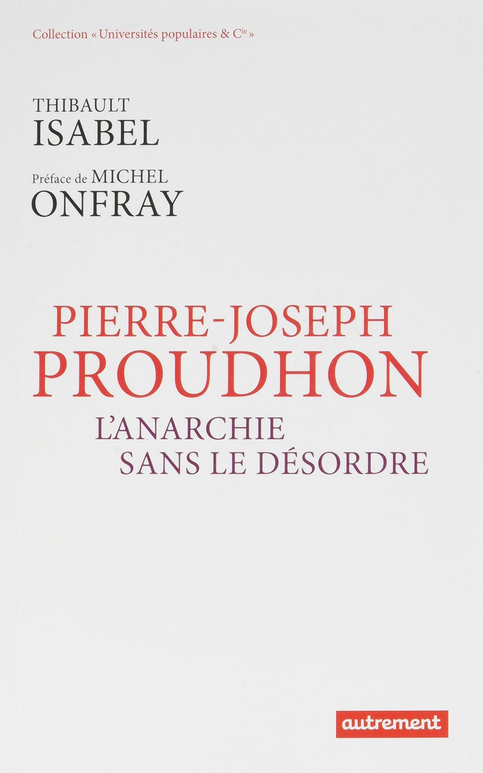 Pierre-Joseph Proudhon: L'anarchie sans le désordre Essays & Short Stories