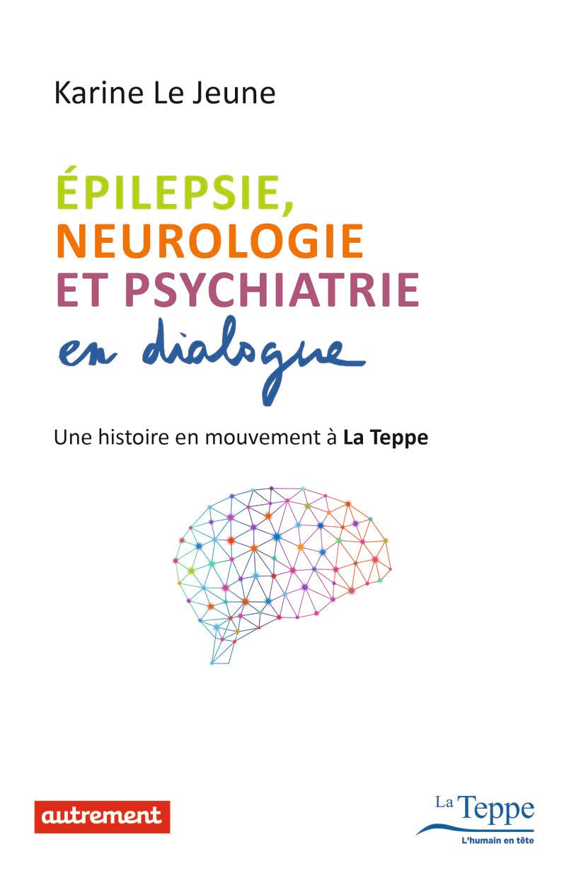 Epilepsie, neurologie et psychiatrie en dialogue: Une histoire en mouvement à La Teppe book
