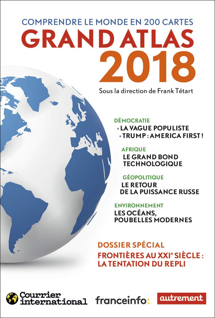 Grand Atlas 2018: Comprendre le monde en 200 cartes Geology & Geography