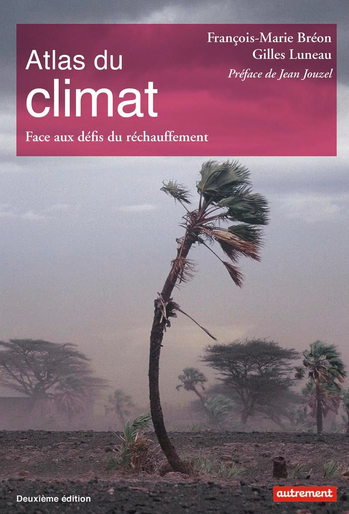 Atlas du climat: Face aux défis du réchauffement Geology & Geography