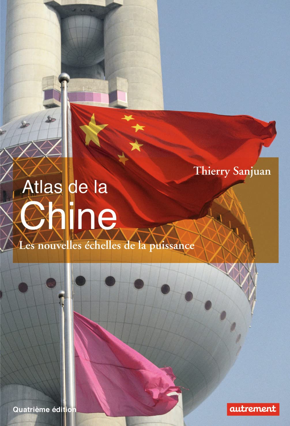 Atlas de la Chine: Les nouvelles échelles de la puissance Geology & Geography