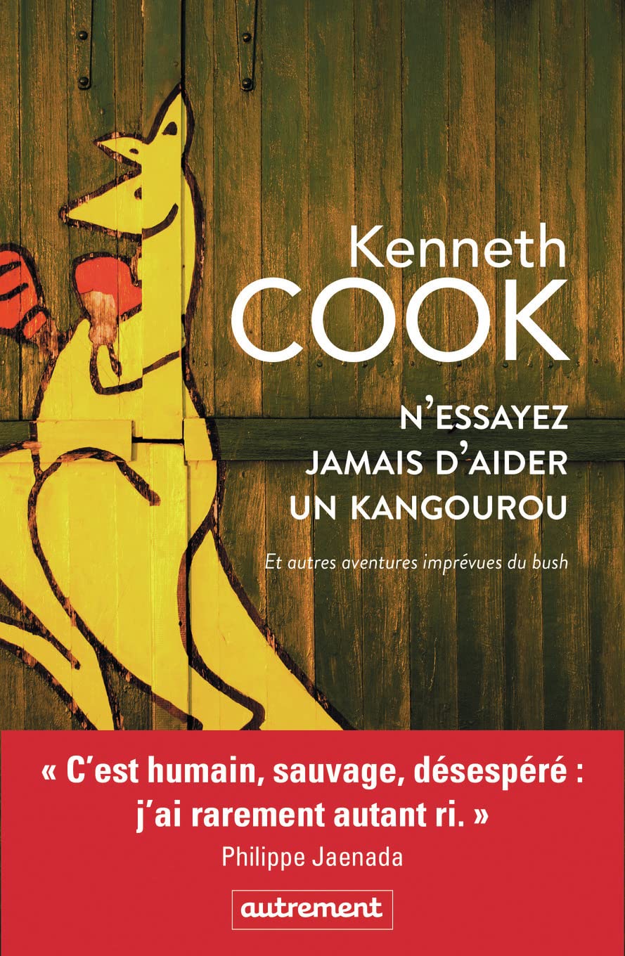 N'essayez jamais d'aider un kangourou et autres aventures imprévues du bush Contemporary literature