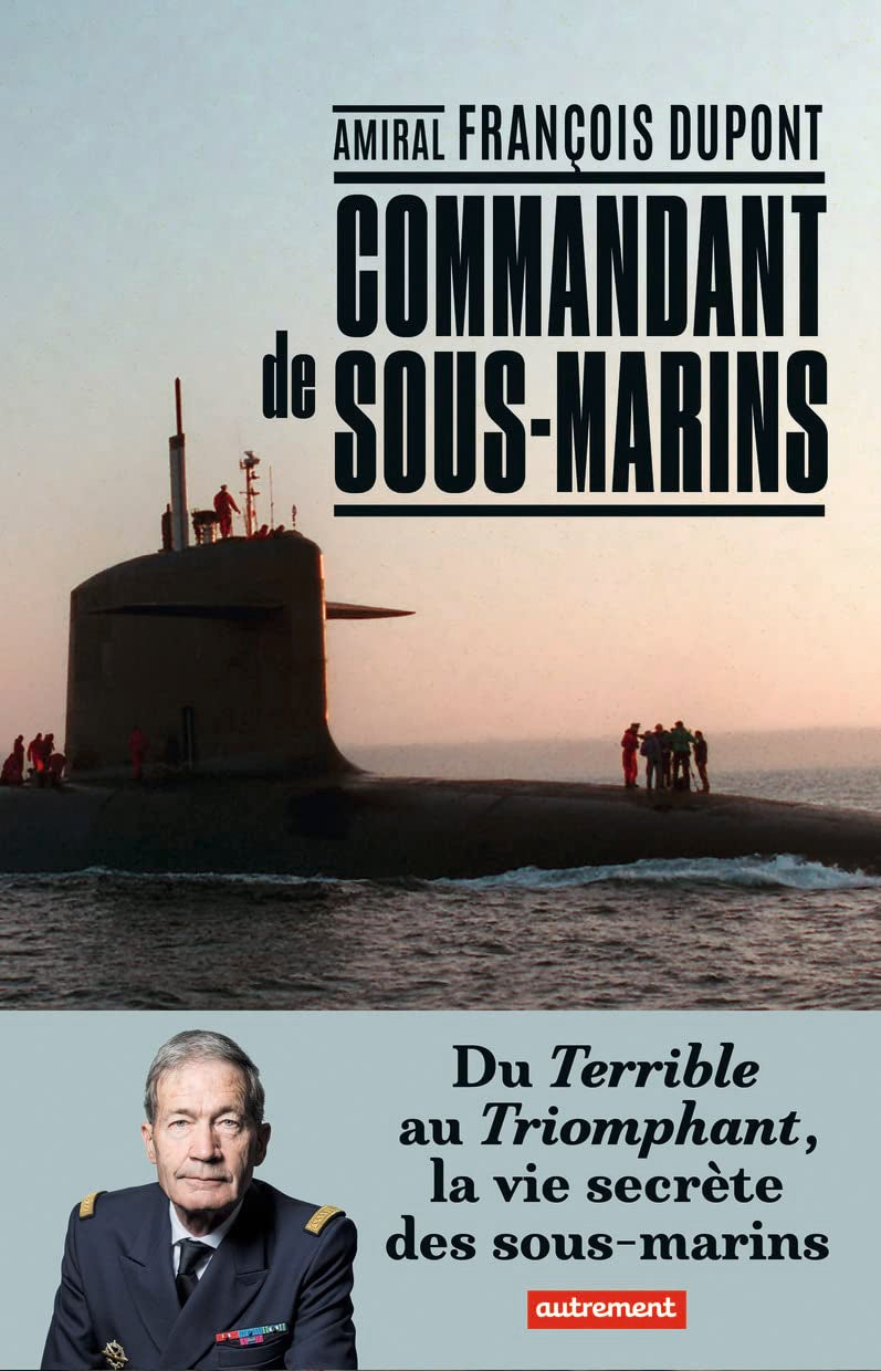 Commandant de sous-marins: Du Terrible au Triomphant, la vie secrète des sous-marins Essays & Short Stories