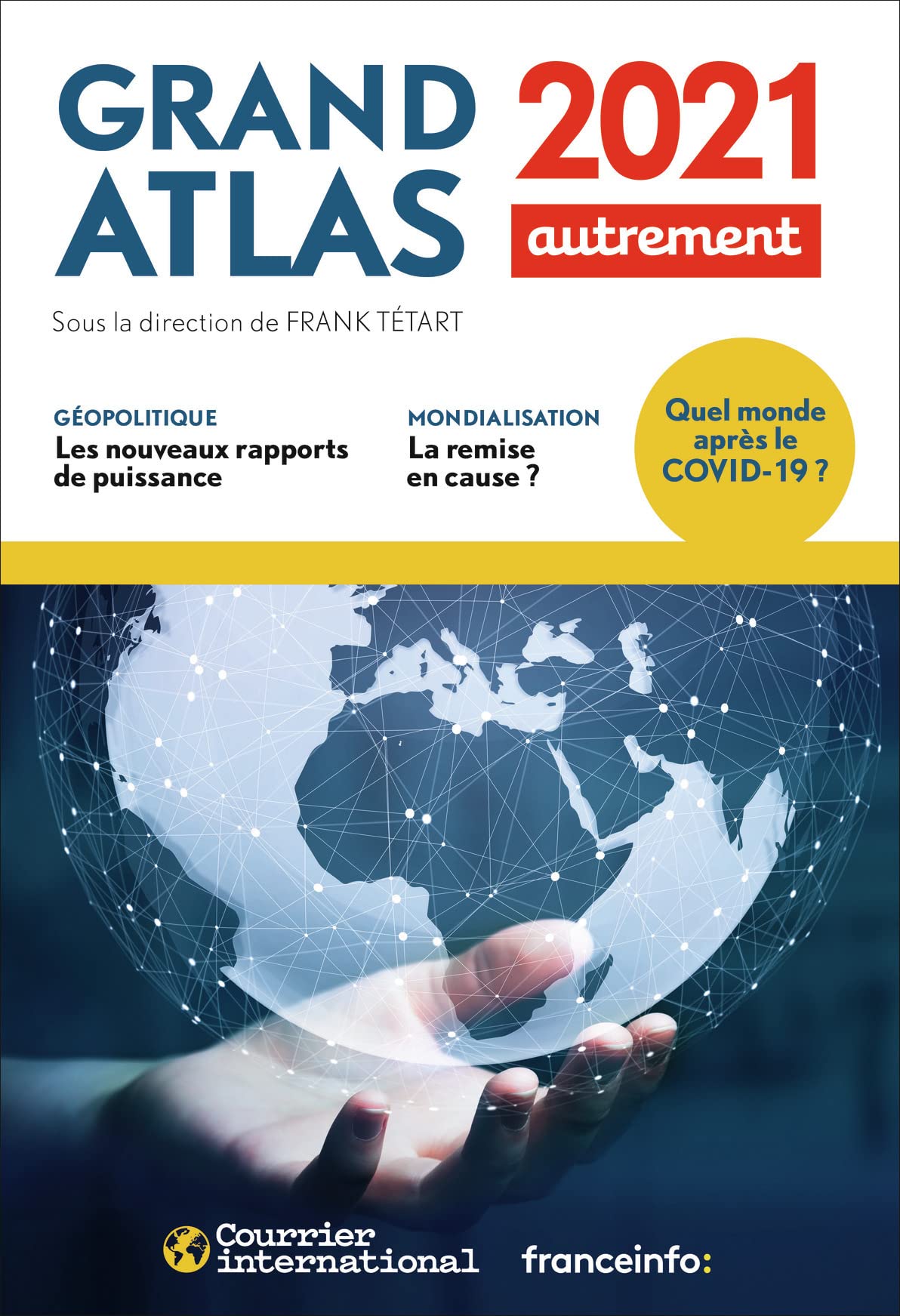 Grand Atlas 2021: Quel monde après le Covid-19 ? Geology & Geography