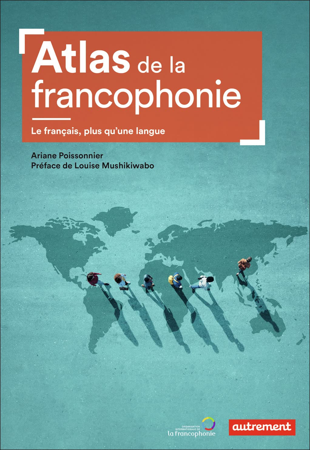 Atlas de la francophonie: Le français, plus qu'une langue Geology & Geography