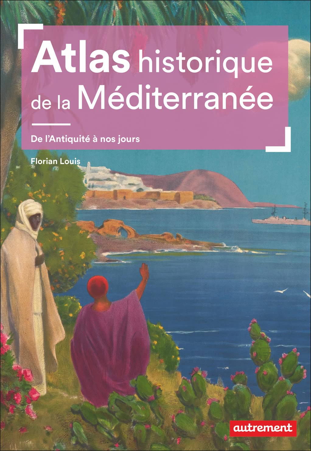 Atlas historique de la Méditerranée: De l'Antiquité à nos jours Geology & Geography