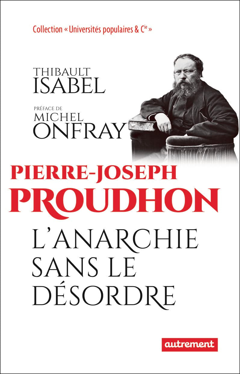 Pierre-Joseph Proudhon: L'anarchie sans le désordre Essays & Short Stories
