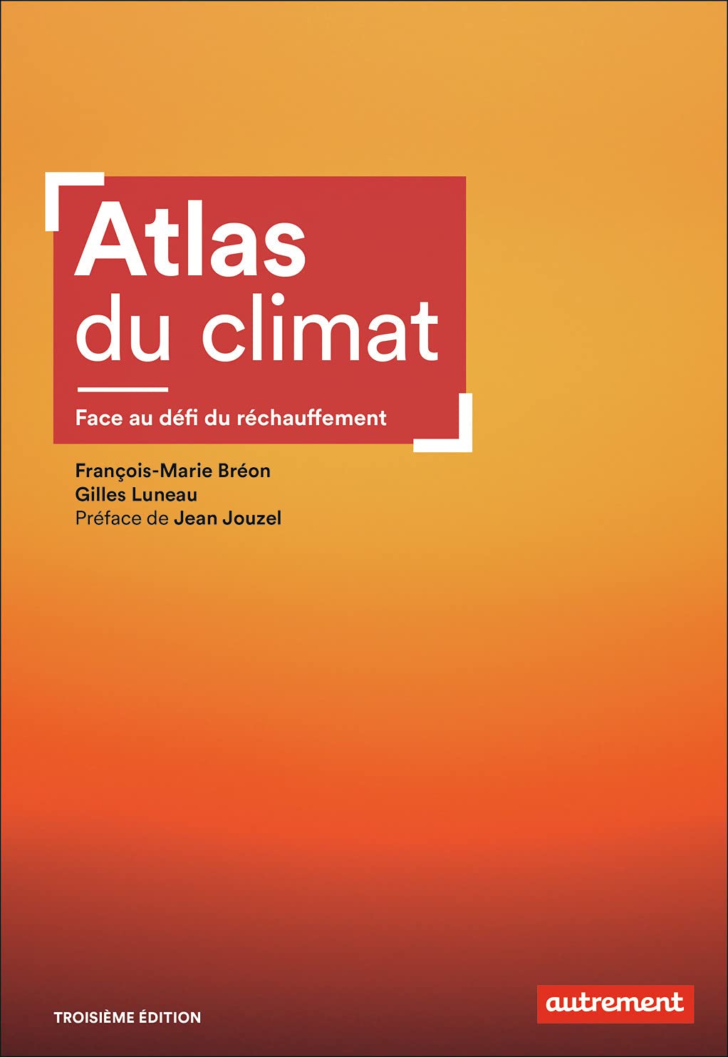 Atlas du climat: Face au défi du réchauffement Geology & Geography