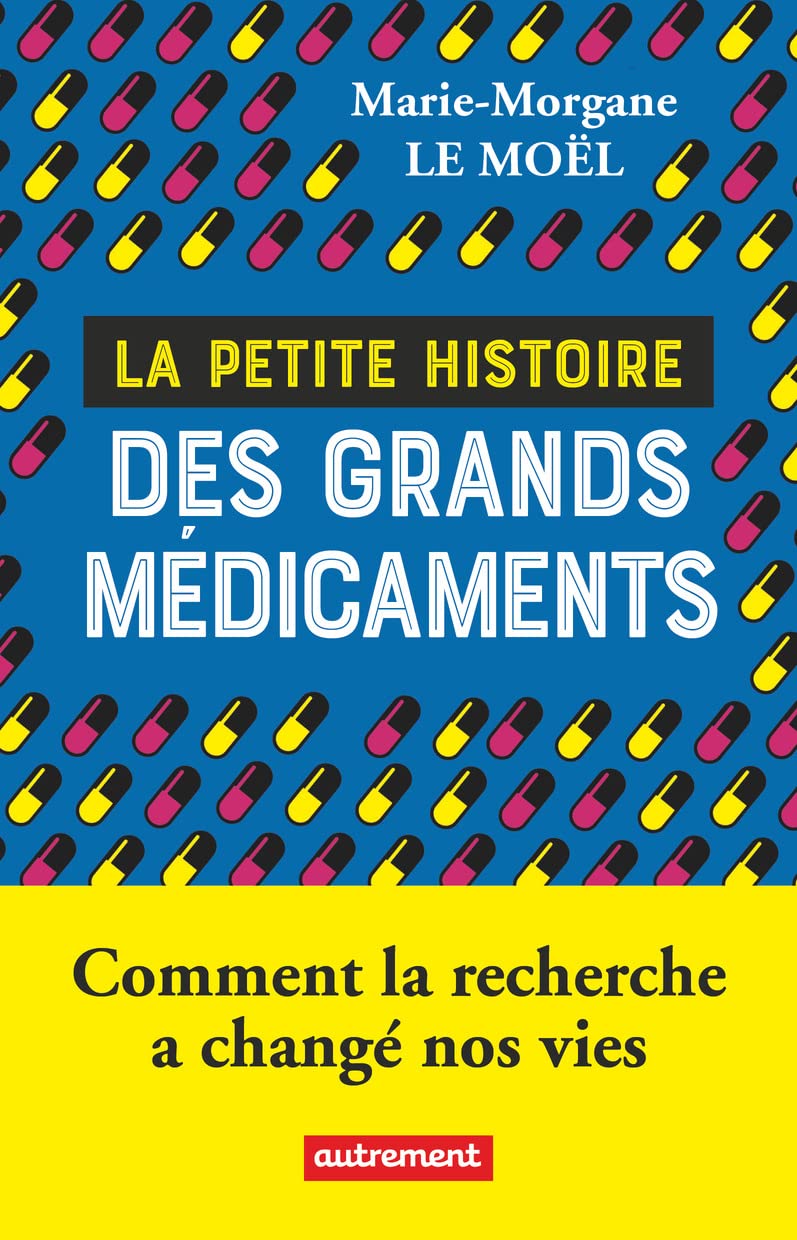 La petite histoire des grands médicaments: Comment la recherche a changé nos vies Essays & Short Stories
