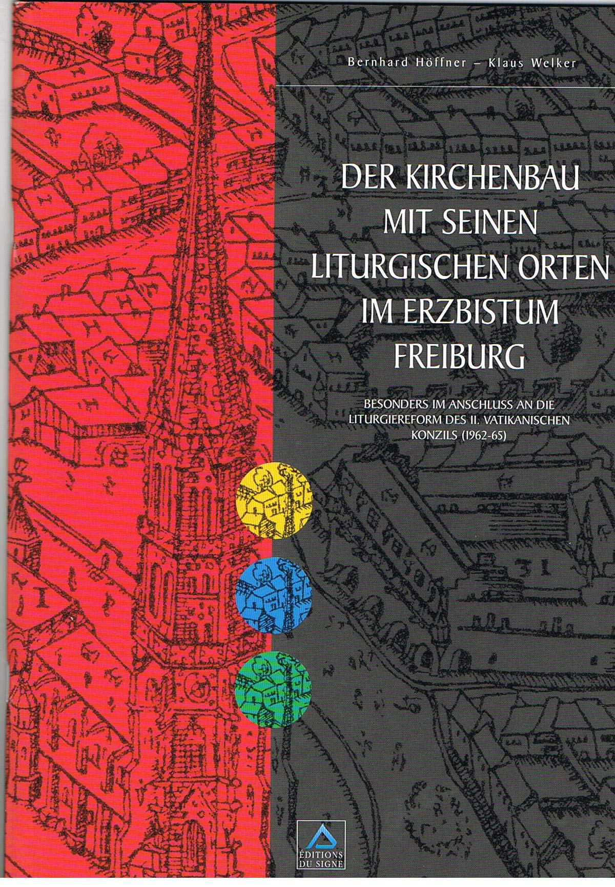 Der Kirchenbau mit seinen liturgischen Orten im Erzbistum Freiburg im Wandel der Zeit, Besonders im Anschluss an die Liturgiereform des II. Vatikanischen Konzils (!962-65) von Bernhard Höffner, Klaus Welker, Books