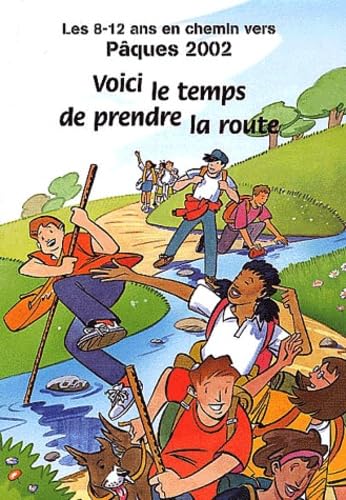 Les 8-12 Ans En Chemin Vers Paques 2002. Voici Le Temps De Prendre La Route Books