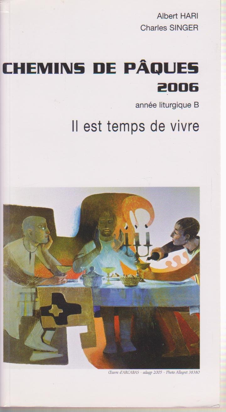 Chemins de Pâques 2006, année B : il est temps de vivre book