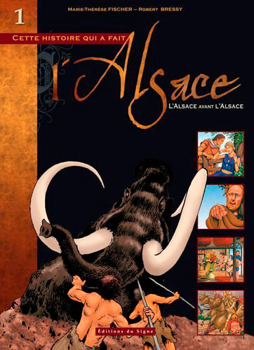 Cette histoire qui a fait l'Alsace. Vol. 1. L'Alsace avant l'Alsace Manga