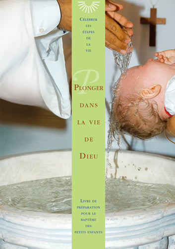 Plonger dans la vie de Dieu : livre de préparation pour le baptême des petits enfants book