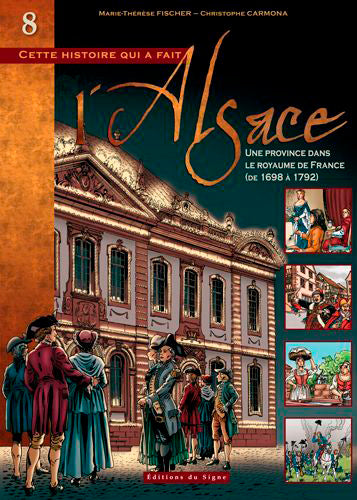 Cette histoire qui a fait l'Alsace. Vol. 8. Une province dans le royaume de France Manga