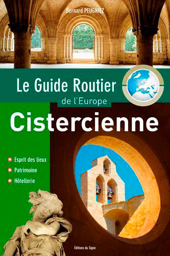 Le guide routier de l'Europe cistercienne : esprit des lieux, patrimoine, hôtellerie Religion & Esotericism
