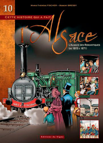 Cette histoire qui a fait l'Alsace. Vol. 10. L'Alsace des romantiques, de 1815 à 1871 Manga