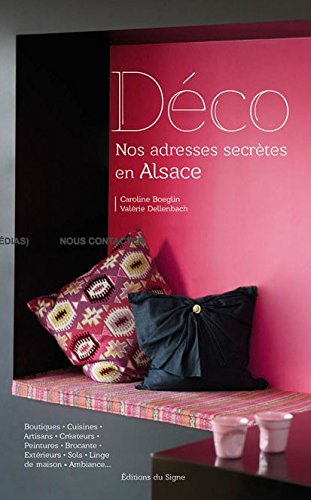 DECO, NOS ADRESSES SECRETES EN ALSACE-épuisé supprimé Books