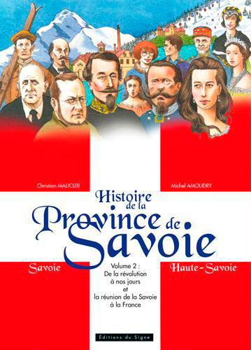 Histoire de la province de Savoie : Savoie, Haute-Savoie. Vol. 2. De la Révolution à nos jours et la réunion de la Savoie à la France book